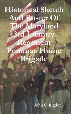 Coperta cărții 'Historical Sketch And Roster Of The Maryland 3rd Infantry Regiment Potomac Home Brigade - John C. Rigdon'