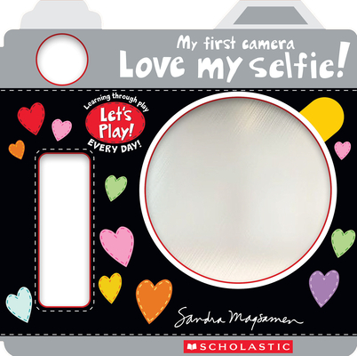 Love My Selfie! (a Let's Play! Board Book) - Sandra Magsamen