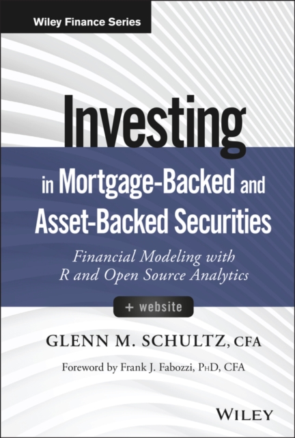 Investing in Mortgage-Backed and Asset-Backed Securities, + Website: Financial Modeling with R and Open Source Analytics - Glenn M. Schultz