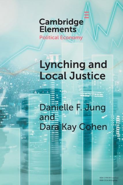 Lynching and Local Justice: Legitimacy and Accountability in Weak States - Danielle F. Jung