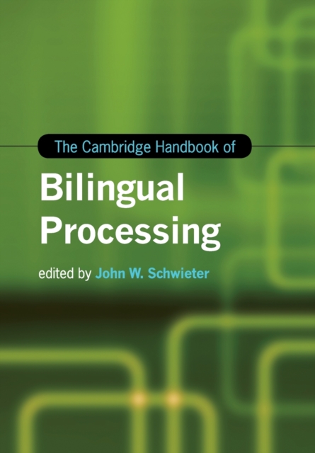 The Cambridge Handbook of Bilingual Processing - John W. Schwieter