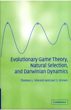 Coperta cărții 'Evolutionary Game Theory, Natural Selection, and Darwinian Dynamics - Thomas L. Vincent'