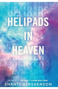 Coperta cărții 'Helipads in Heaven - Shanti Hershenson'
