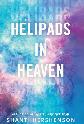 Coperta cărții 'Helipads in Heaven - Shanti Hershenson'