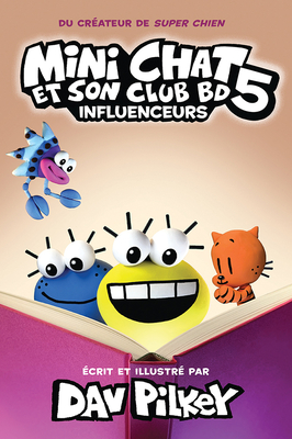 Mini Chat Et Son Club Bd: N° 5 - Influenceurs - Dav Pilkey