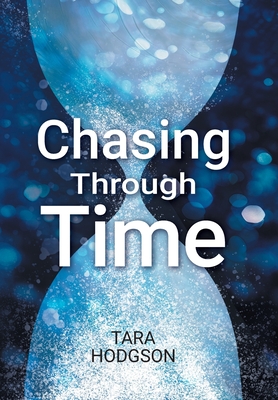 Chasing Through Time - Tara Hodgson