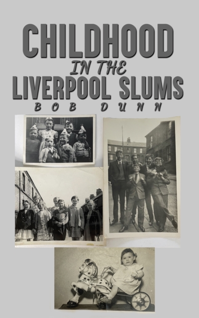 Childhood in the Liverpool Slums - Bob Dunn