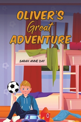 Oliver's Great Adventure - Sarah Anne Day