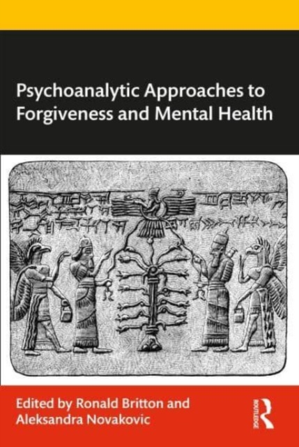 Psychoanalytic Approaches to Forgiveness and Mental Health - Ronald Britton
