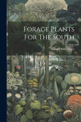 Forage Plants For The South - Samuel Mills Tracy