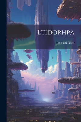 Coperta cărții 'Etidorhpa - John Uri Lloyd'