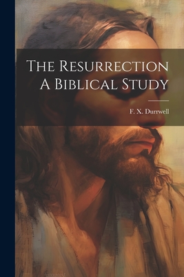 The Resurrection A Biblical Study - F. X. Durrwell