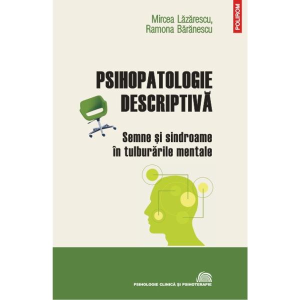 Psihopatologie descriptiva - Mircea Lazarescu, Ramona Baranescu