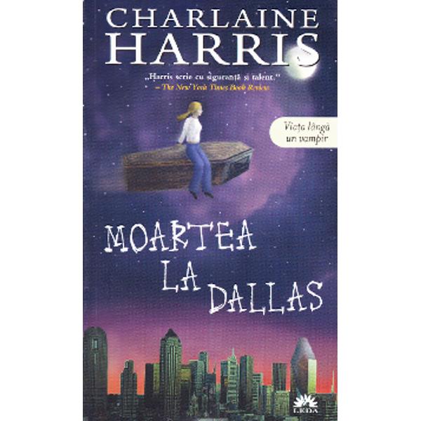 Moartea la Dallas - Charlaine Harris