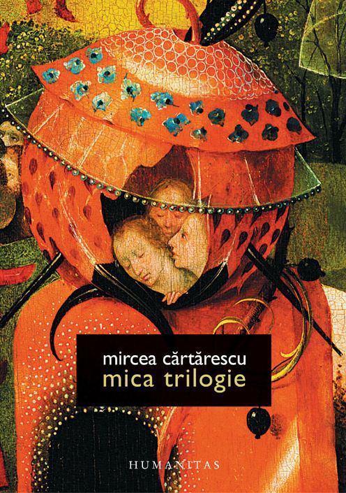 Coperta cărții 'Mica Trilogie (Frumoasele straine + De ce iubim femeile + Enciclopedia zmeilor) - Mircea Cartarescu'