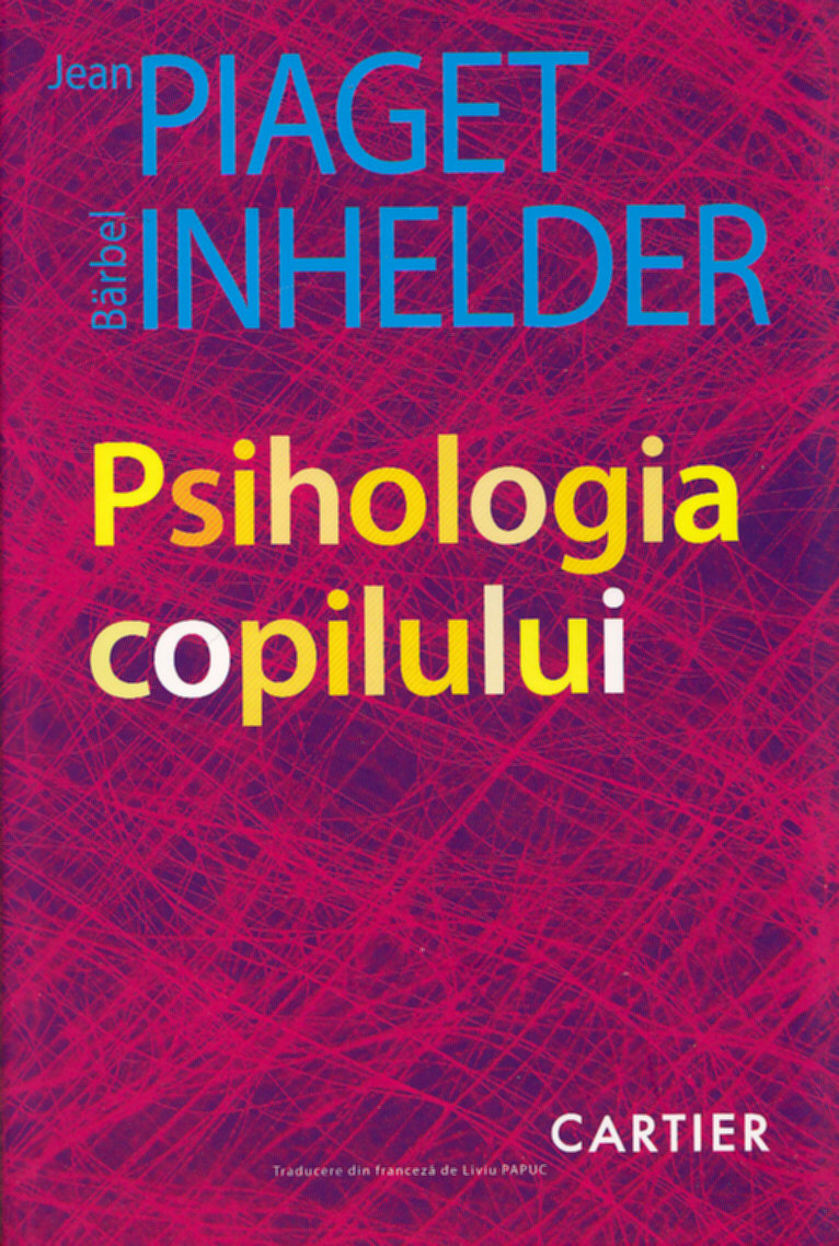 Psihologia copilului ed.2011 - Jean Piaget, Barbel Inhelder
