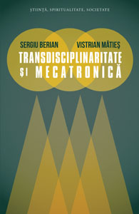 Transdisciplinaritate si mecatronica - Sergiu Berian, Vistrian Maties
