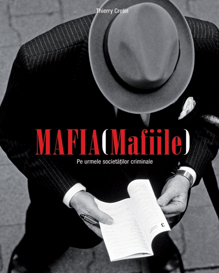 Mafia (Mafiile). Pe urmele societatilor criminale - Thierry Cretin