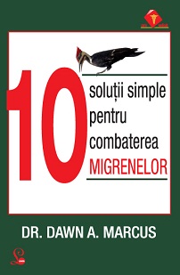 10 solutii simple pentru combatrea migrenelor - Dawn A. Marcus