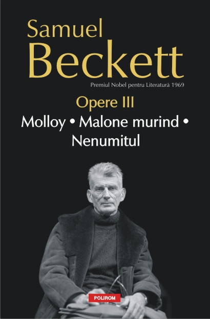 Opere III: Molloy. Malone murind. Nenumitul - Samuel Beckett