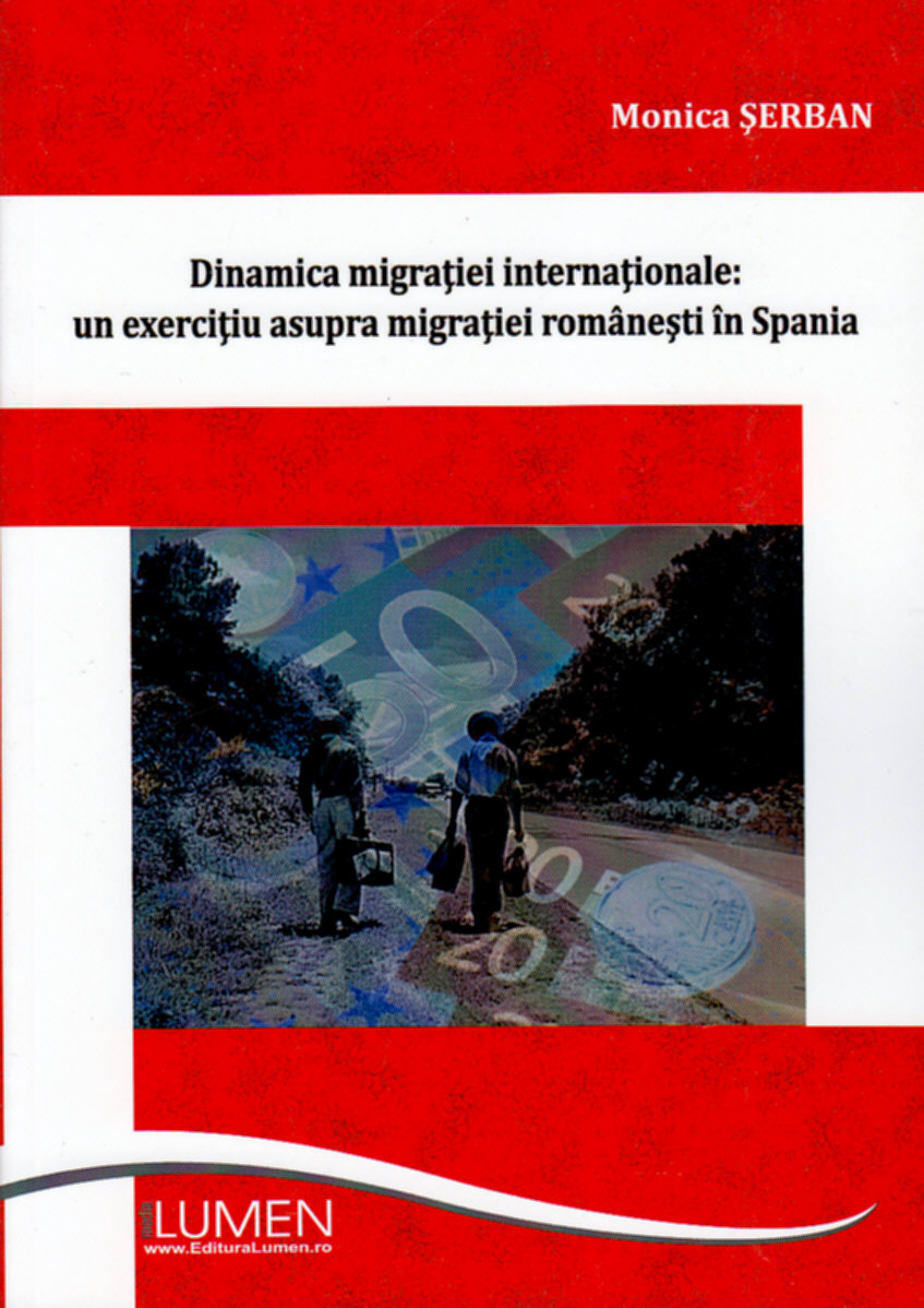 Dinamica migratiei internationale: Un exercitiu asupra migratiei romanesti in Spania - Monica Serban