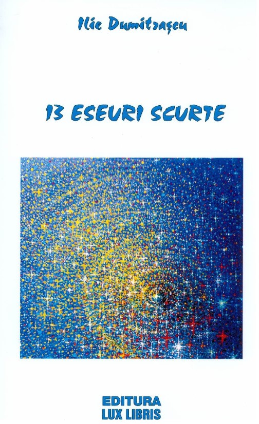 13 Eseuri Scurte - Ilie Dumitrascu