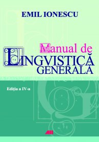 Coperta cărții 'Manual de lingvistica generala ed.4 - Emil Ionescu'