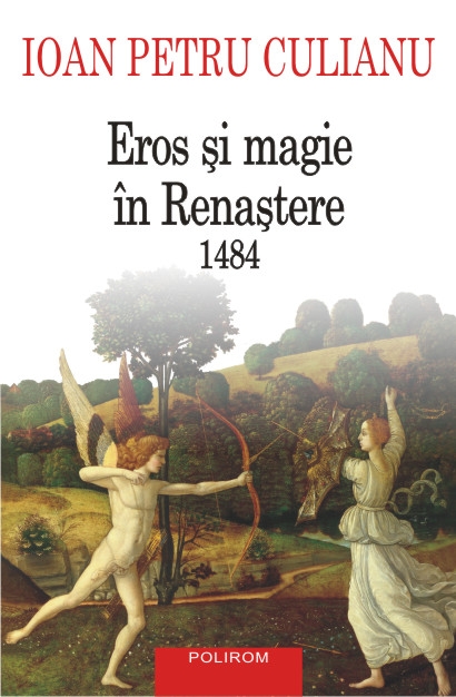 Eros si magie in renastere 1484 (Cartonat) - Ioan Petru Culianu
