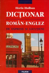 Dictionar roman-englez de expresii si locutiuni - Horia Hulban