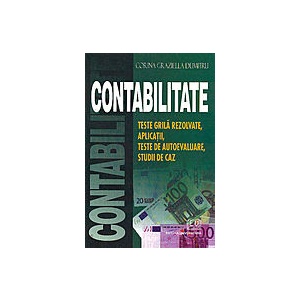 Coperta cărții 'Contabilitate - Teste grila rezolvate, Aplicatii, Teste de autoevaluare - Corina Graziella Dumitru'