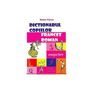 Dictionarul copiilor francez-roman - Doina Florea
