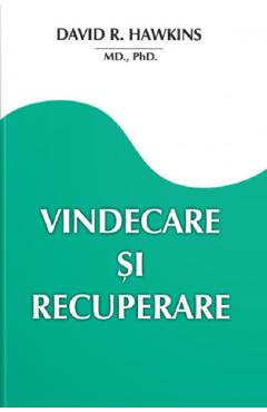 Poza produsului Vindecare si recuperare - David R. Hawkins