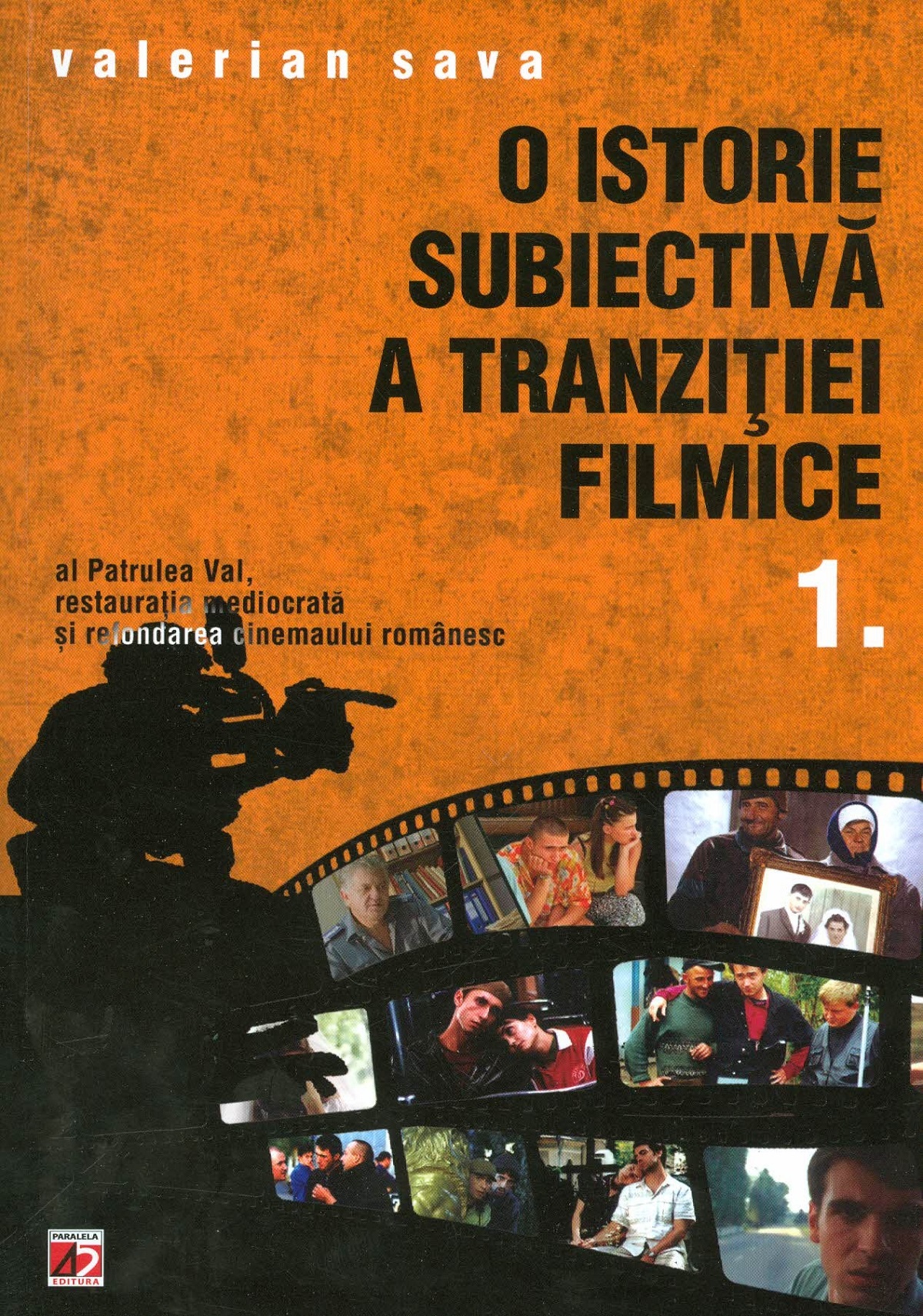O istorie subiectiva a tranzitiei filmice Vol.1 - Valerian Sava