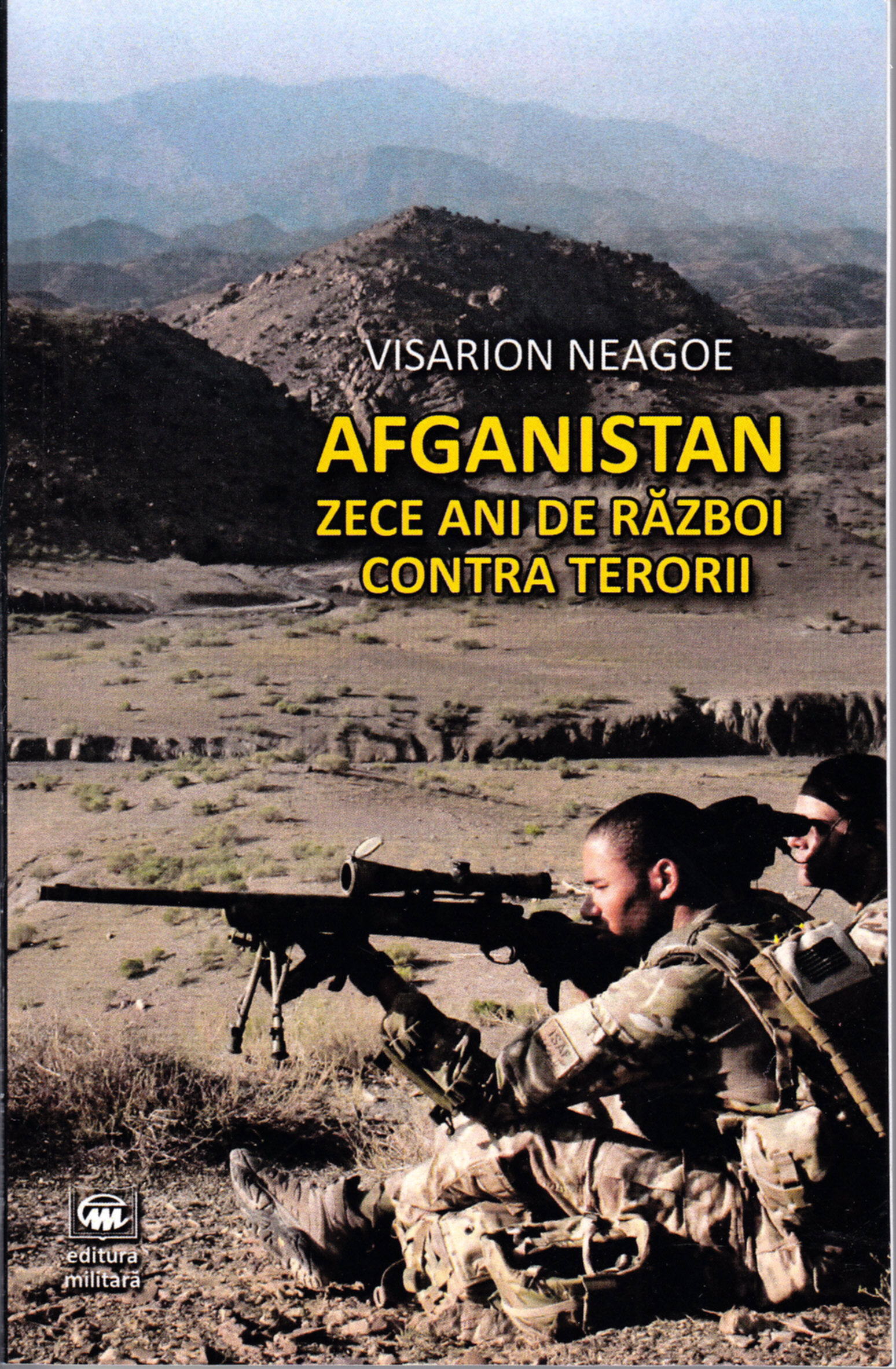 Coperta cărții 'Afganistan. Zece ani de razboi contra terorii - Visarion Neagoe'