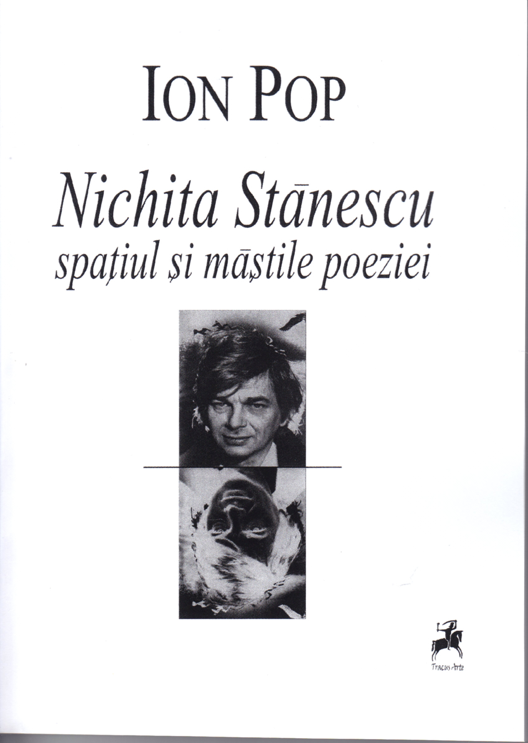 Nichita Stanescu, spatiul si mastile poeziei - Ion Pop