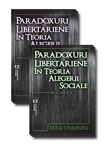 Coperta cărții 'Paradoxuri libertariene in teoria alegerii sociale 1+2 - Mihai Ungureanu'