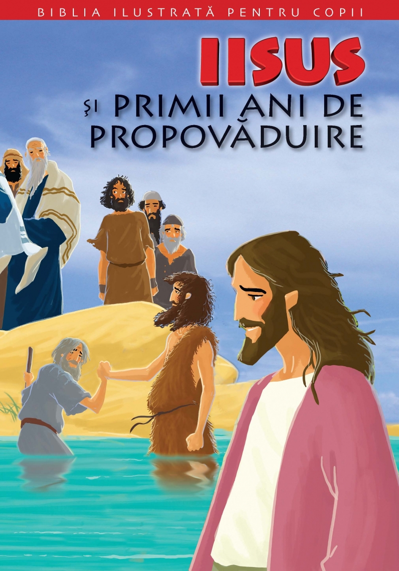 Biblia ilustrata pentru copii vol.8: Iisus si primii ani de propovaduire