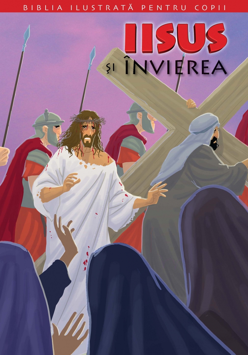 Biblia ilustrata pentru copii vol.11: Iisus si invierea