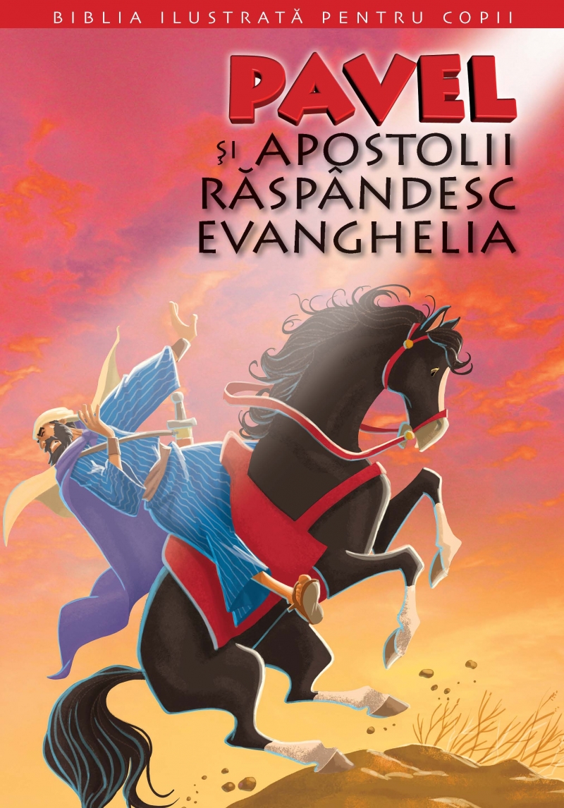 Biblia ilustrata pentru copii vol.12: Pavel si Apostolii raspandesc Evanghelia
