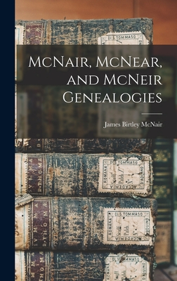 Coperta cărții 'McNair, McNear, and McNeir Genealogies - James Birtley Mcnair'