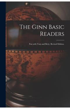 Coperta cărții 'The Ginn Basic Readers: Fun With Tom and Betty. Revised Edition. - Anonymous'