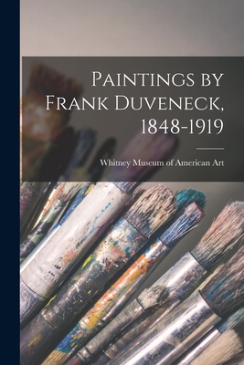 Paintings by Frank Duveneck, 1848-1919 - Whitney Museum Of American Art