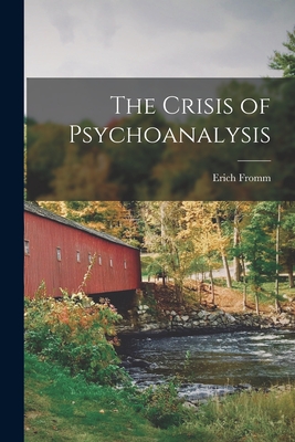 The Crisis of Psychoanalysis - Erich 1900- Fromm