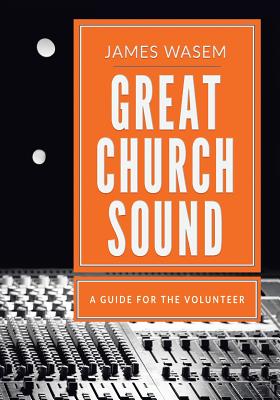 Coperta cărții 'Great Church Sound: a guide for the volunteer - James A. Wasem'