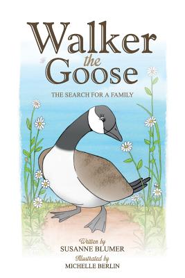 Coperta cărții 'Walker The Goose: The Search For A Family - Susanne Blumer'