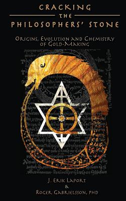 Coperta cărții 'Cracking the Philosophers' Stone: Origins, Evolution and Chemistry of Gold-Making (Hardcover Color Edition) - J. Erik'