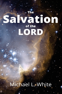 The Salvation of the LORD - Michael L. White