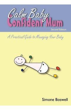 Coperta cărții 'Calm Baby Confident Mum: A Practical Guide to Managing Your Baby - Simone Boswell'