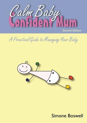 Coperta cărții 'Calm Baby Confident Mum: A Practical Guide to Managing Your Baby - Simone Boswell'