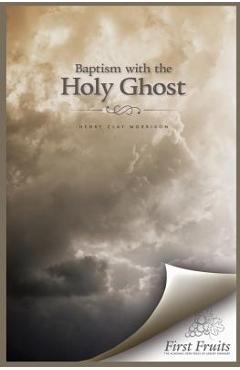 Coperta cărții 'Baptism with the Holy Ghost - Henry Clay Morrison'